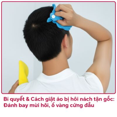 Bí quyết & Cách giặt áo bị hôi nách tận gốc: Đánh bay mùi hôi, ố vàng cứng đầu