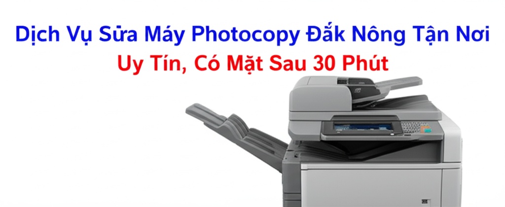 Hình minh họa cho bài viết: Dịch Vụ Sửa Máy Photocopy Đắk Nông Tận Nơi, Uy Tín, Có Mặt Sau 30 Phút
