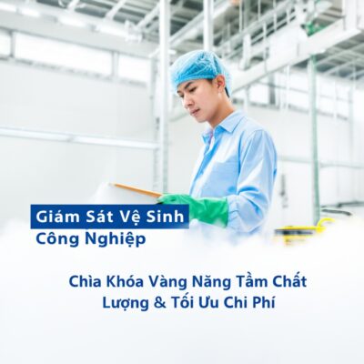 Giám Sát Vệ Sinh Công Nghiệp: Chìa Khóa Vàng Nâng Tầm Chất Lượng & Tối Ưu Chi Phí