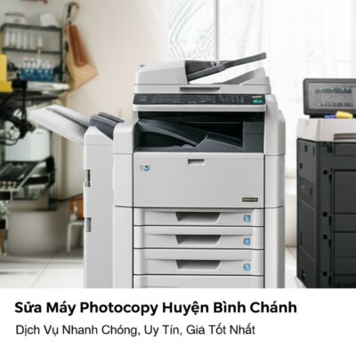 Sửa Máy Photocopy Huyện Bình Chánh: Dịch Vụ Nhanh Chóng, Uy Tín, Giá Tốt Nhất
